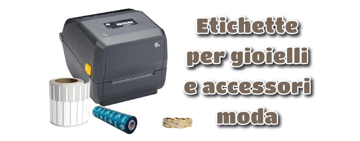 ETICHETTE PER GIOIELLI E ACCESSORI MODA: COME E PERCHÉ STAMPARLE IN AUTONOMIA